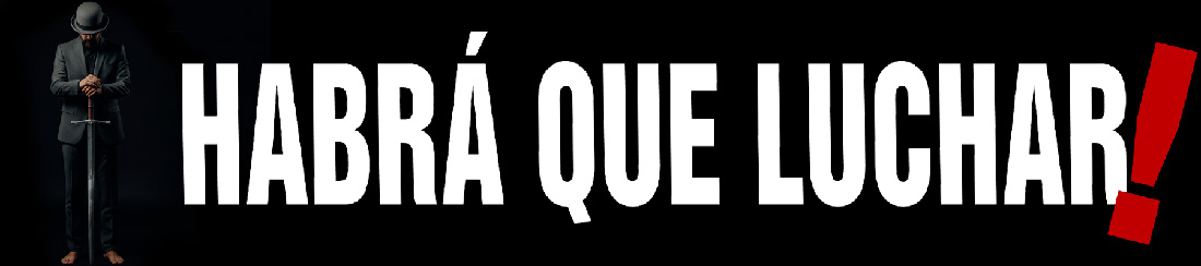 Habrá que luchar!