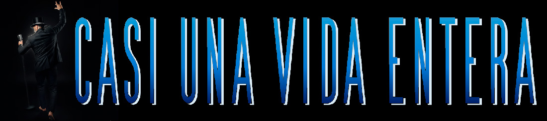 Casi una vida entera